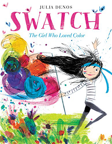 Swatch, The Girl Who Loved Color by Julia Denos